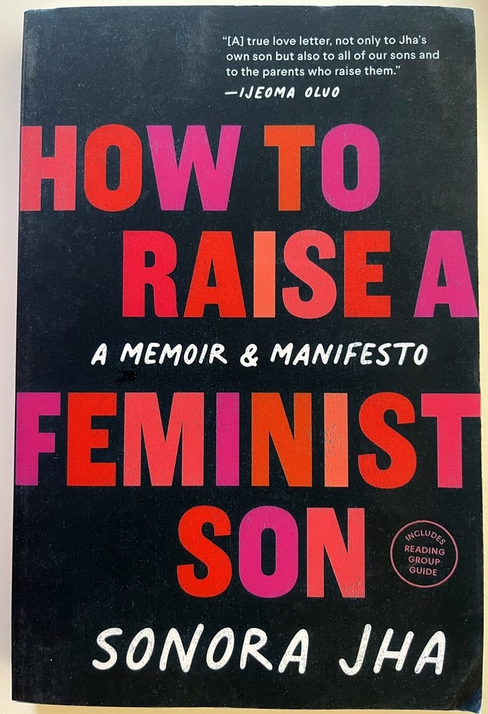How to Raise a Feminist Son: A Memoir & Manifesto by Sonora Jha: Very Good
