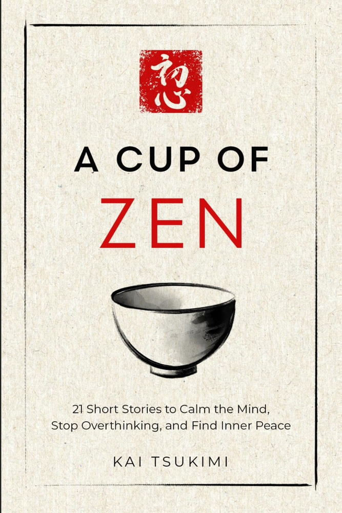 A Cup of Zen 21 Short Stories for Mindfulness Inner Peace Self Help Book