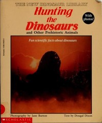 Hunting the Dinosaurs and Other Prehistoric Animals The New Dinos