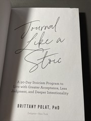 Journal Like a Stoic : A 90-Day Stoicism Program to Live with Greater…