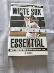 White Sox Essential: Everything You Ne- hardcover, Lew Freedman, 1572439327