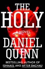 The Holy – Paperback By Quinn, Daniel – ACCEPTABLE
