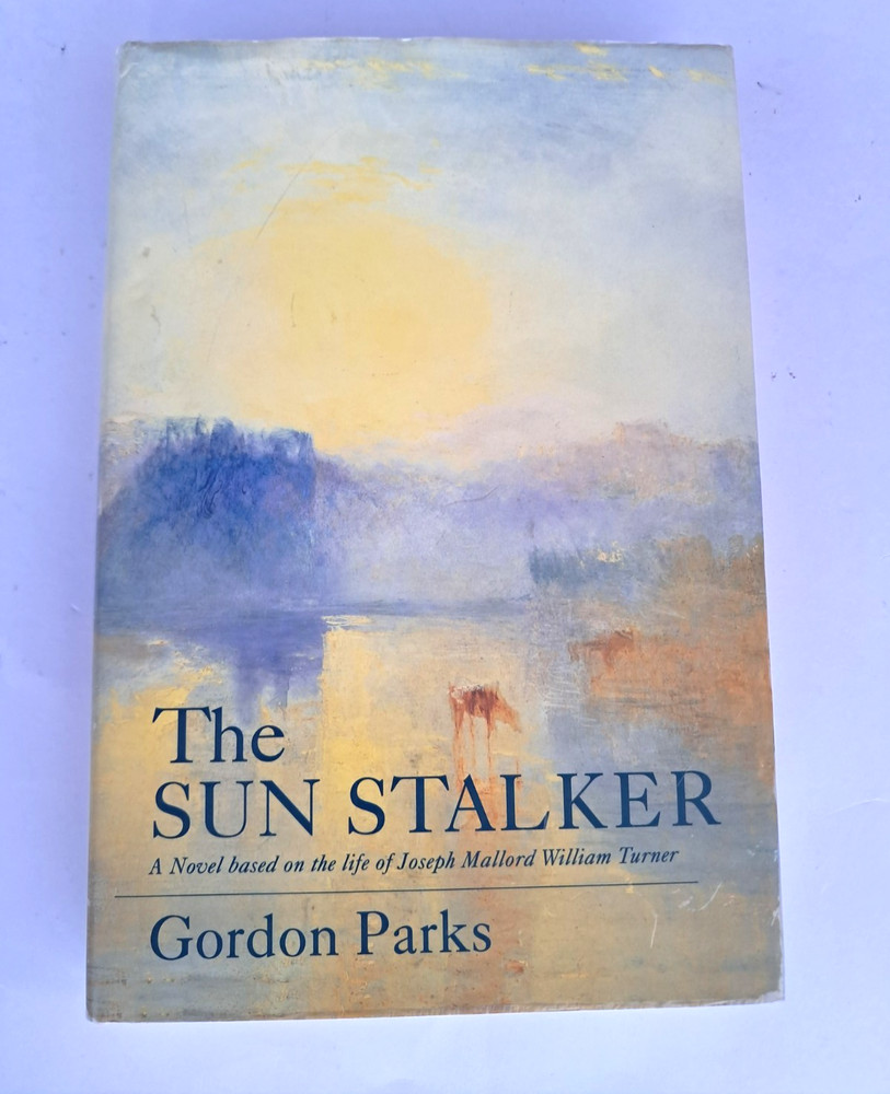 The Sun Stalker: A Novel Based on the Life of Joseph Mallord William Turner