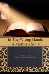 In The Wrong Hands: A Mother’s Story by Nicole Campbell-Holmes (English) Paperba