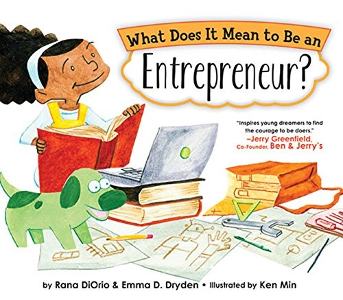 WHAT DOES IT MEAN TO BE AN ENTREPRENEUR By Rana Diorio & Emma D. Dryden **Mint**