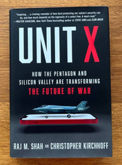 Unit X : How the Pentagon and Silicon Valley Are Transforming the Future of War