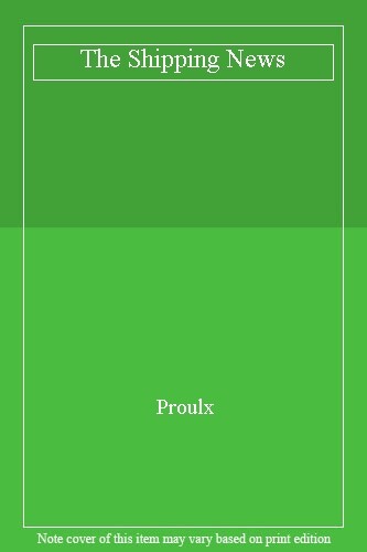Shipping News By E. Annie Proulx