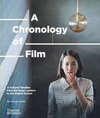 A Chronology of Film: A Cultural Timeline from t… by Smith, Ian Haydn Hardback