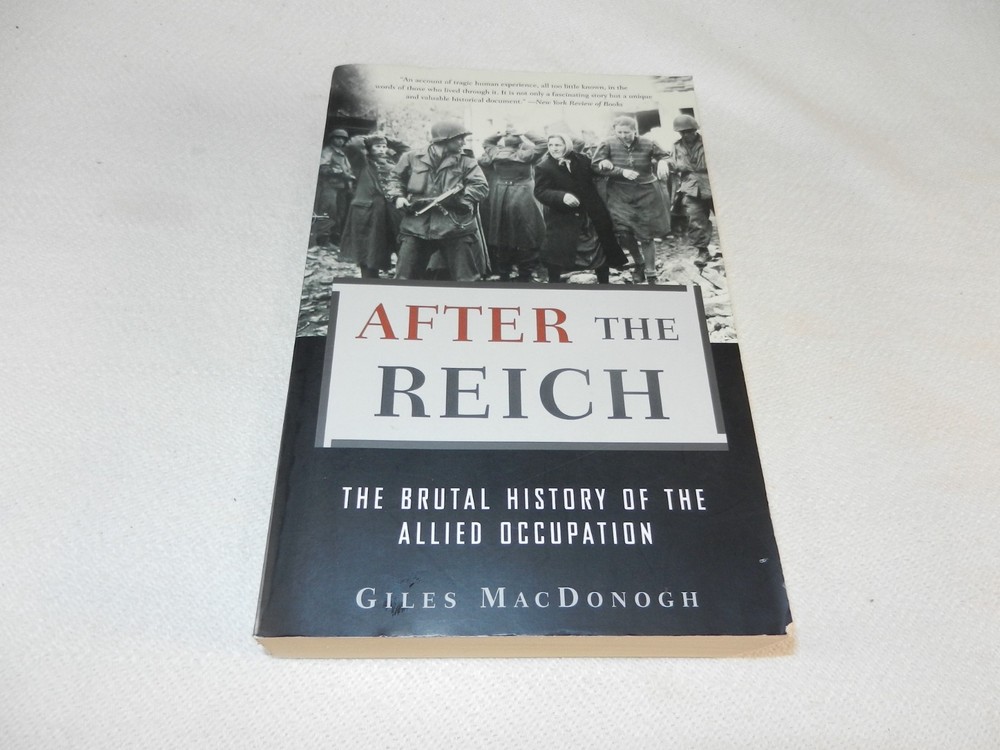 WW II Post-War „AFTER THE REICH: THE BRUTAL HISTORY OF THE ALLIED OCCUPATION”