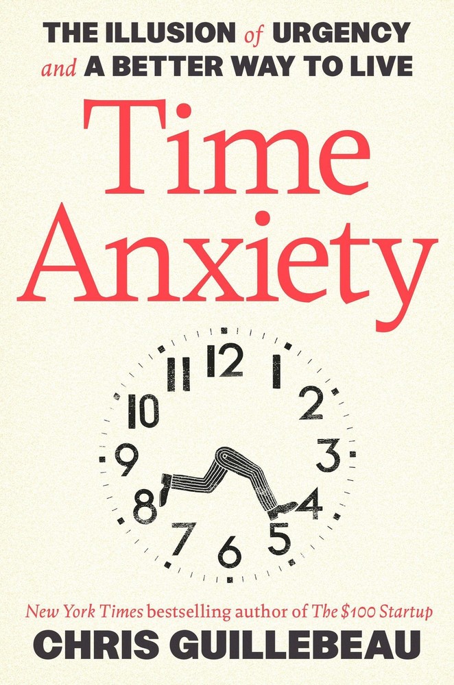 Chris Guillebeau Time Anxiety