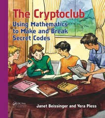 The Cryptoclub: Using Mathematics to Make and Break Secret Codes by Pless