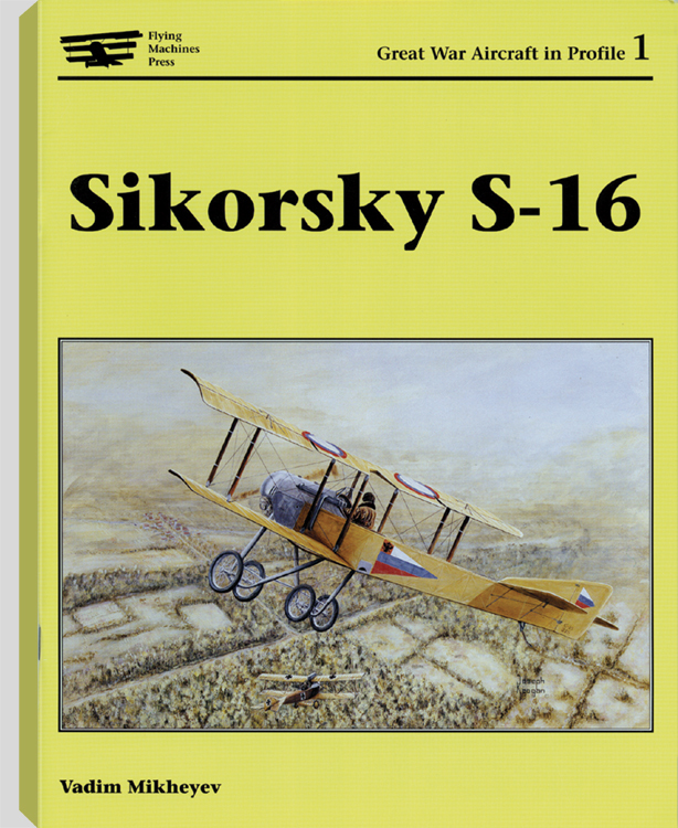 Great War Aircraft in Profile 1 – Sikorsky S-16 – Russian WW 1, SB