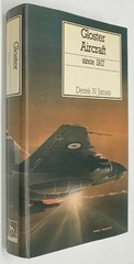 Gloster Aircraft Since 1917 by Derek N James