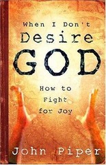 When I Don’t Desire God: How to Fight For – 9781581346527, paperback, John Piper