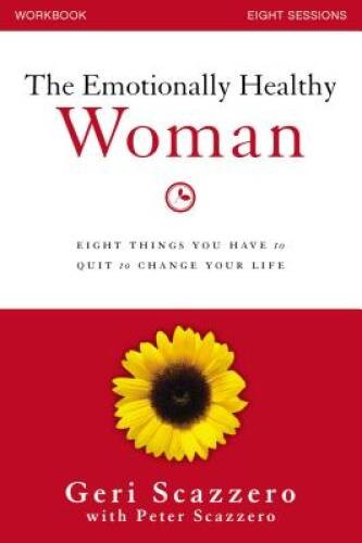 The Emotionally Healthy Woman Workbook: Eight Things You Have to Quit to – GOOD