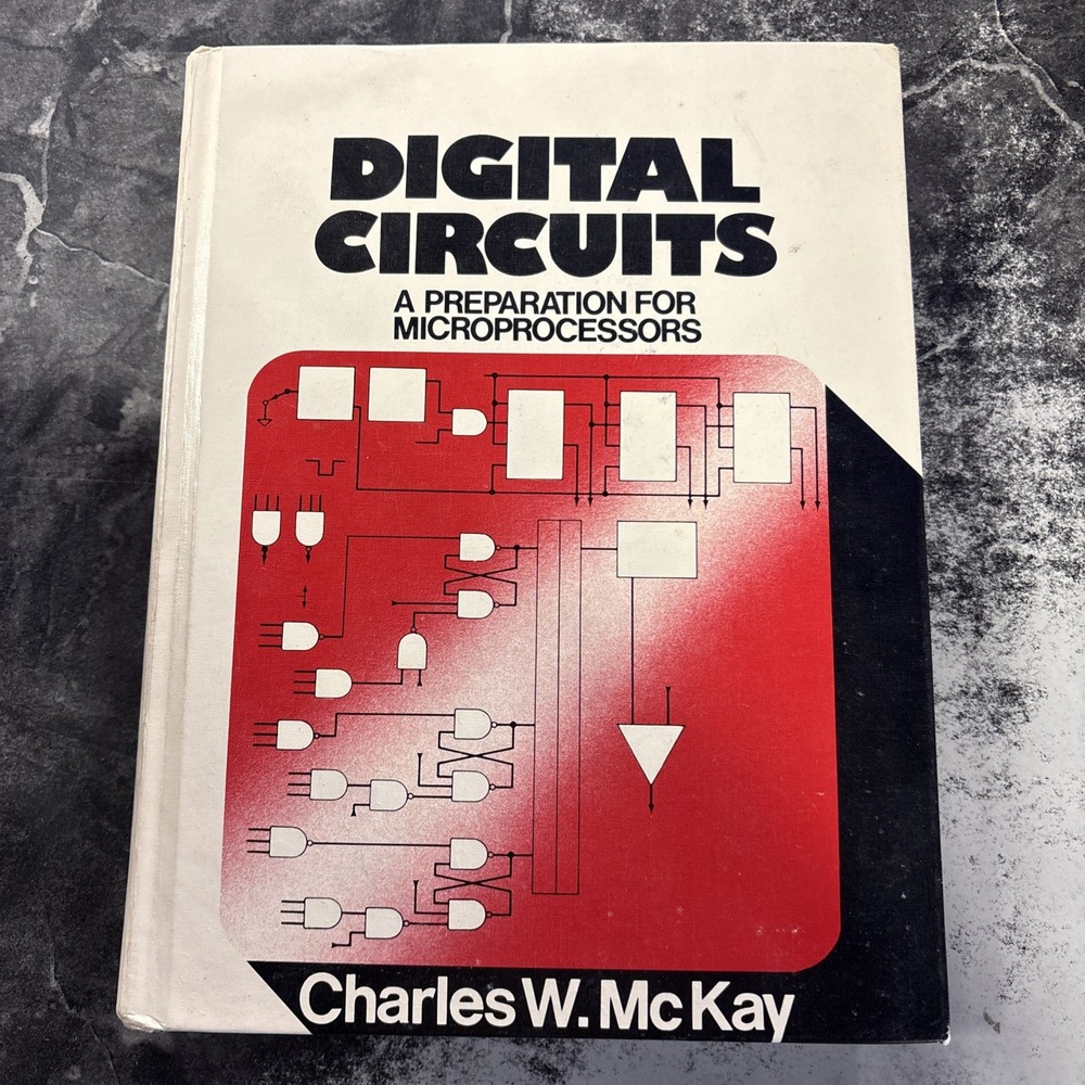Digital Circuits A Preparation For Microprocessors Charles McKay Hardcover 1978