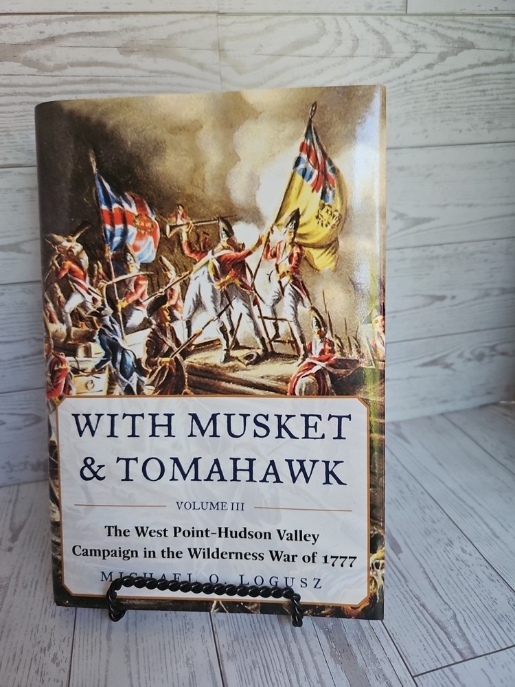 With Musket and Tomahawk By Loguz The West Point-Hudson Valley Campaign… 2016