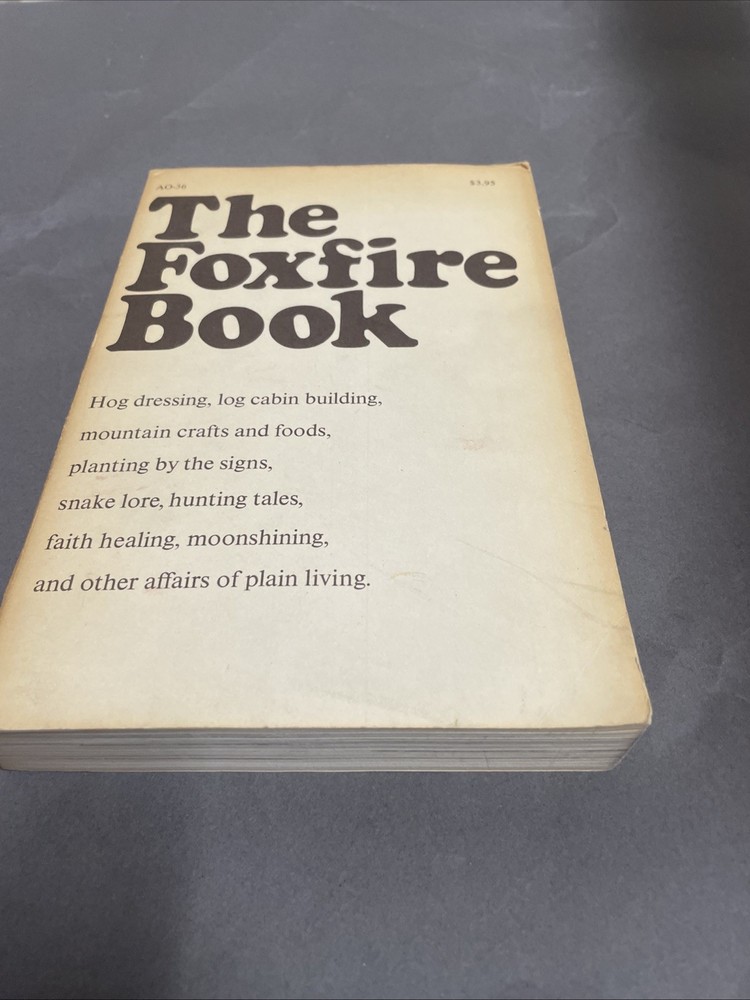 The Foxfire Book: Hog Dressing, Log Cabin Building, … Pb 1972