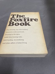 The Foxfire Book: Hog Dressing, Log Cabin Building, … Pb 1972