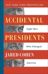 Accidental Presidents: Eight Men Who Changed America by Jared Cohen: Used
