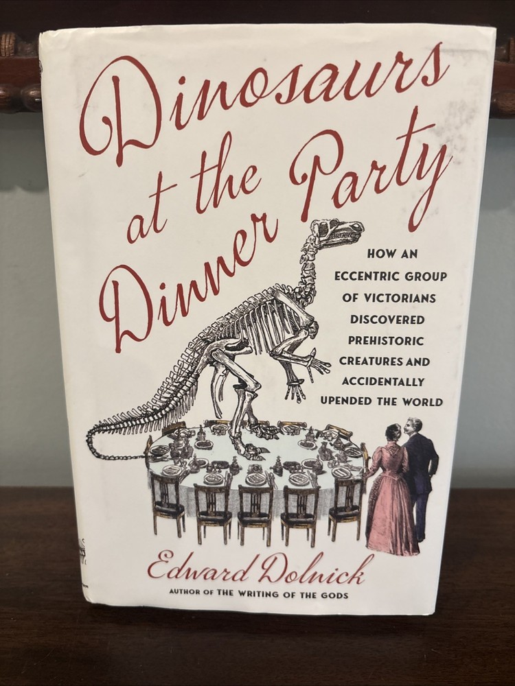 Dinosaurs at the Dinner Party: How – Hardcover, by Dolnick Edward – Very Good u