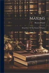 Maxims: Being Part 1 Of The Maxims Of Equity (Paperback or Softback)