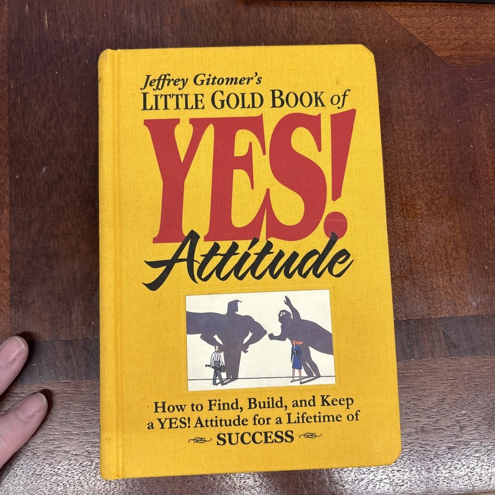 Little Gold Book of YES! Attitude : How to Find, Build and Keep a YES! Attitude