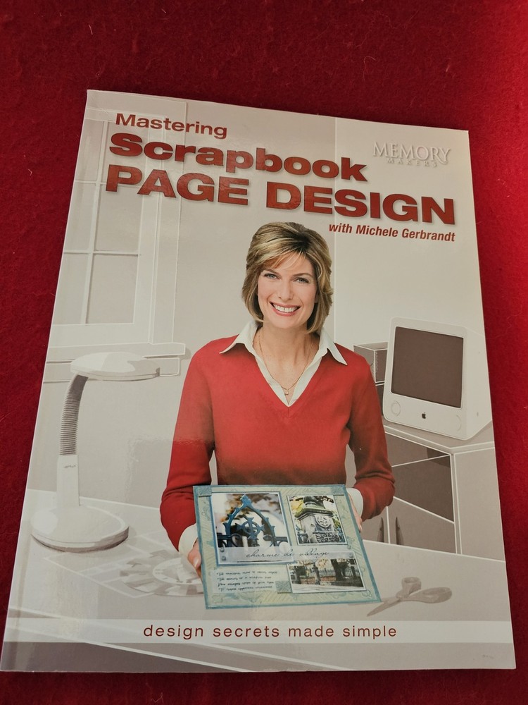 Mastering Scrapbook Page Design W/ Michele Gerbrandt by Memory Makers, 109 pages