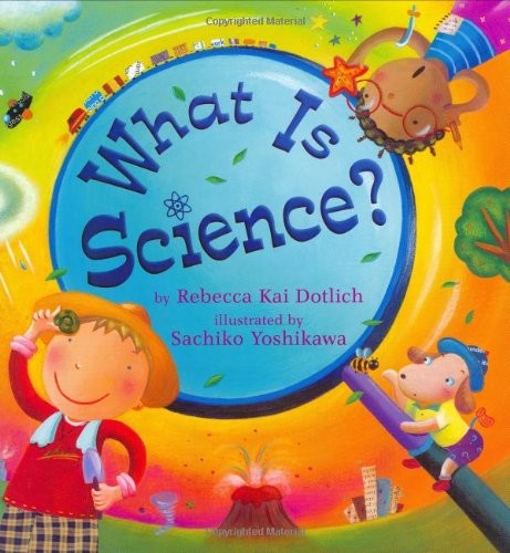 WHAT IS SCIENCE By Rebecca Kai Dotlich & Sachiko Yoshikawa – Hardcover EXCELLENT