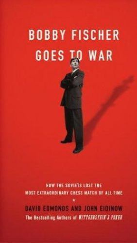 Bobby Fischer Goes to War : How the Soviets Lost the Most Extraordinary Chess…