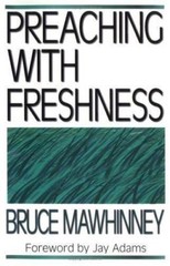 Preaching with Freshness by Mawhinney, Bruce