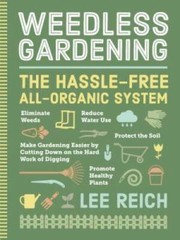 Weedless Gardening – Paperback By Reich, Lee – GOOD
