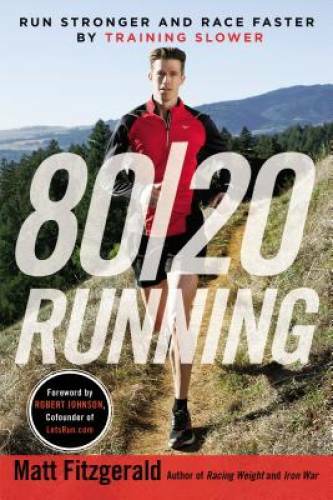 80/20 Running: Run Stronger and Race Faster By Training Slower – VERY GOOD