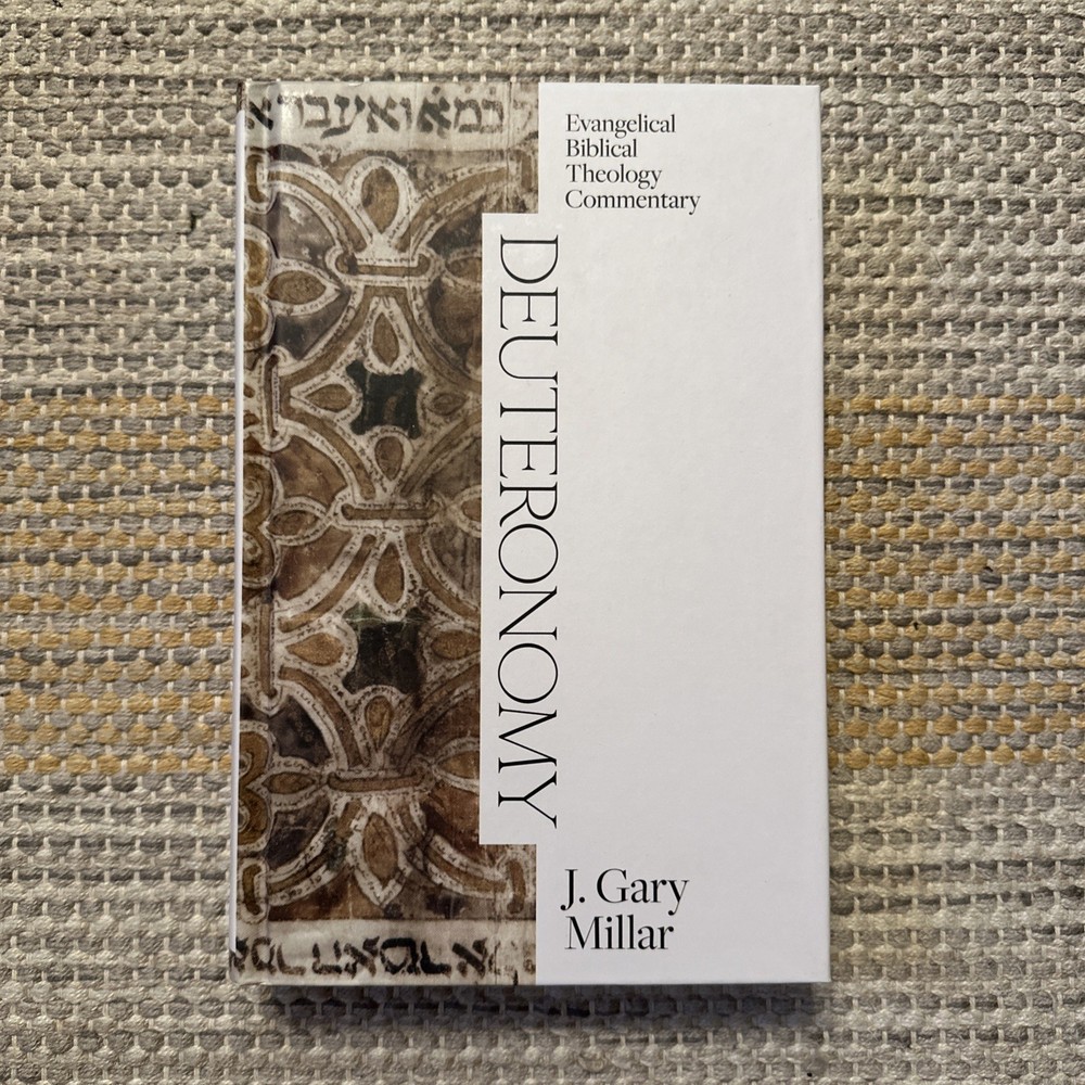Deuteronomy: Evangelical Biblical Theology Commentary by J. Gary Millar