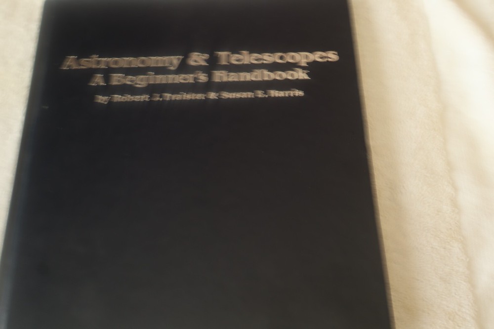 Astronomy & Telescopes A Beginner’s Guide Robert Traoster & Susan E. Harris