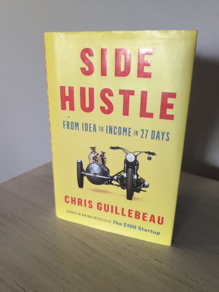 Side Hustle From Idea to Income to 27 Days Hardcover By Chris Guillebeau