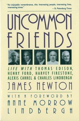 Uncommon Friends: Life with Thomas Edison, Henry Ford, Harvey Firestone, Ale…