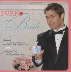 Porn for the Bride – Paperback, by Cambridge Women’s Pornography – Very Good