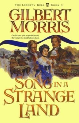 Song in a Strange Land (Liberty Bell, Book 2) by Gilbert Morris