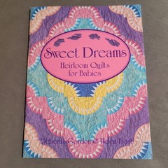 Sweet Dreams Heirloom Quilts for Babies Deborah Gordon & Helen Frost LNC