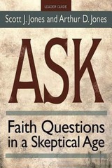 Ask Leader Guide: Faith Questions in a Skeptical Age by Jones, Scott J., Good Bo