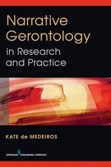 NARRATIVE GERONTOLOGY IN RESEARCH AND PRACTICE By De Kate Medeiros