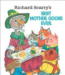 Richard Scarry’s Best Mother Goose Ever by Scarry, Richard