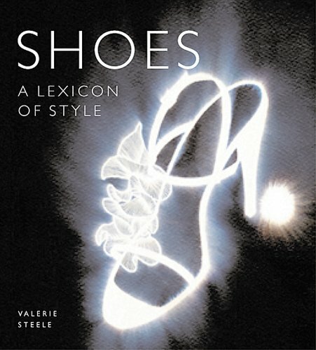 Shoes: A Lexicon of Style By Valerie Steele. 9781902686486