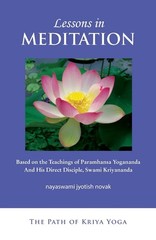 Lessons in Meditation: Based on the Teachings of Paramhansa Yogananda and Hi…