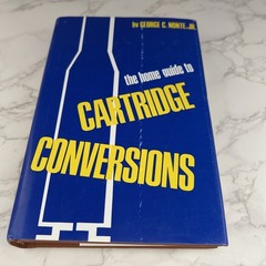 THE HOME GUIDE TO CARTRIDGE CONVERSIONS, 1967 SECOND EDITION, GEORGE C NONTE JR