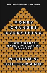 Money Changes Everything: How – Paperback, by Goetzmann William N. – Very Good