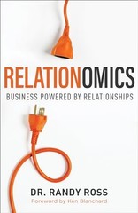 Relationomics: Business Powered by Re…, Dr Randy Ross