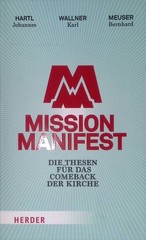 Mission Manifest : die Thesen für das Comeback der Kirche. Meuser, Bernhard (Her