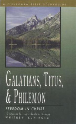 Galatians, Titus & Philemon: Freedom in Christ by Kuniholm, Whitney